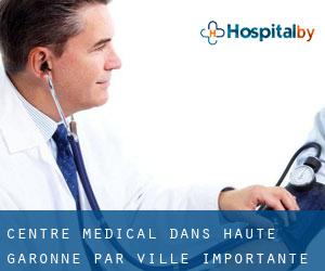 Centre médical dans Haute-Garonne par ville importante - page 1