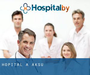 hôpital à Aksu