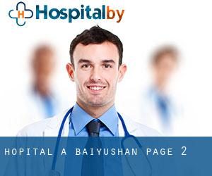 hôpital à Baiyushan - page 2