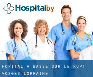 hôpital à Basse-sur-le-Rupt (Vosges, Lorraine)