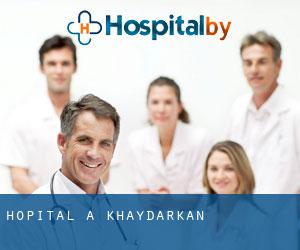 hôpital à Khaydarkan