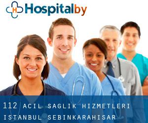 112 Acil Sağlık Hizmetleri İstanbul (Şebinkarahisar)