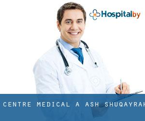 Centre médical à Ash Shuqayrah