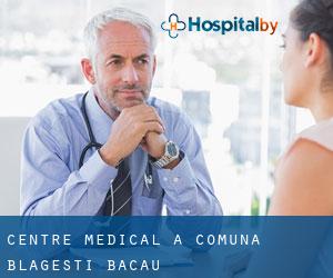 Centre médical à Comuna Blăgeşti (Bacău) Centre médical à Comuna Blăgeşti (Bacău)