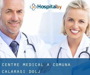 Centre médical à Comuna Călăraşi (Dolj) Centre médical à Comuna Călăraşi (Dolj)