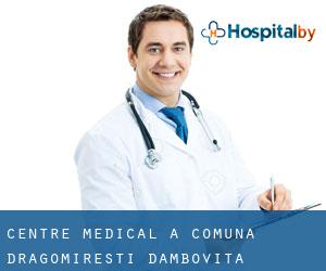 Centre médical à Comuna Dragomireşti (Dâmboviţa)