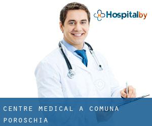 Centre médical à Comuna Poroschia