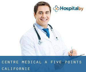 Centre médical à Five Points (Californie)