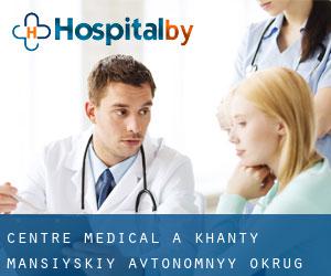 Centre médical à Khanty-Mansiyskiy Avtonomnyy Okrug