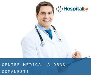 Centre médical à Oraş Comãneşti Centre médical à Oraş Comãneşti