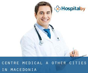 Centre médical à Other Cities in Macedonia