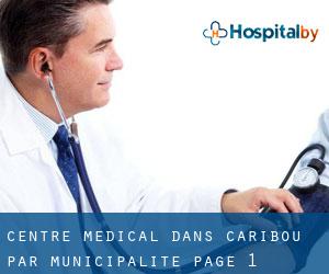 Centre médical dans Caribou par municipalité - page 1