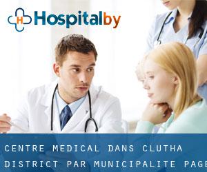 Centre médical dans Clutha District par municipalité - page 1
