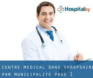 Centre médical dans Shropshire par municipalité - page 1
