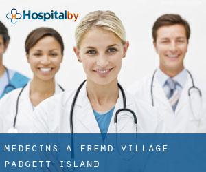 Médecins à Fremd Village-Padgett Island