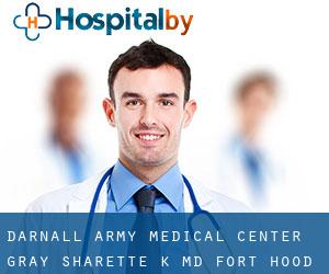 Darnall Army Medical Center: Gray Sharette K MD (Fort Hood)