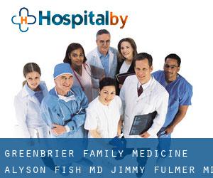 Greenbrier Family Medicine Alyson Fish MD, Jimmy Fulmer MD, Jarrod