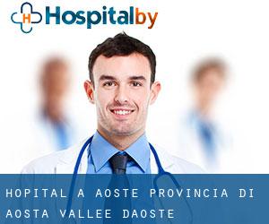 hôpital à Aoste (Provincia di Aosta, Vallée d'Aoste) hôpital à Aoste (Provincia di Aosta, Vallée d'Aoste)