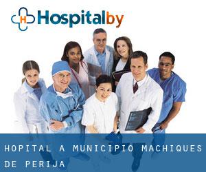 hôpital à Municipio Machiques de Perijá hôpital à Municipio Machiques de Perijá