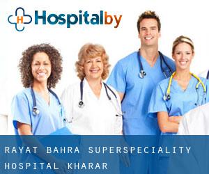 Rayat Bahra SuperSpeciality Hospital (Kharar)